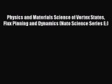 Download Physics and Materials Science of Vortex States Flux Pinning and Dynamics (Nato Science