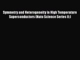 Read Symmetry and Heterogeneity in High Temperature Superconductors (Nato Science Series II:)