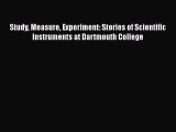 Read Study Measure Experiment: Stories of Scientific Instruments at Dartmouth College Ebook