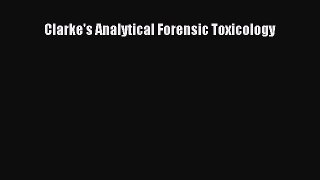 Read Clarke's Analytical Forensic Toxicology PDF Free