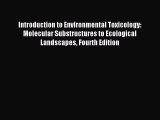 Read Introduction to Environmental Toxicology: Molecular Substructures to Ecological Landscapes