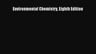 Read Environmental Chemistry Eighth Edition Ebook Free