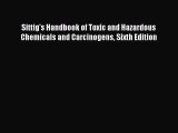 Read Sittig's Handbook of Toxic and Hazardous Chemicals and Carcinogens Sixth Edition Ebook
