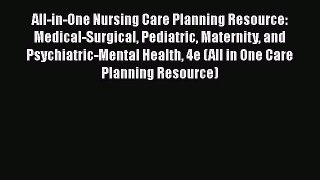 Download All-in-One Nursing Care Planning Resource: Medical-Surgical Pediatric Maternity and