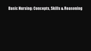 Download Basic Nursing: Concepts Skills & Reasoning Ebook Free