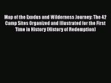Read Map of the Exodus and Wilderness Journey: The 42 Camp Sites Organized and Illustrated