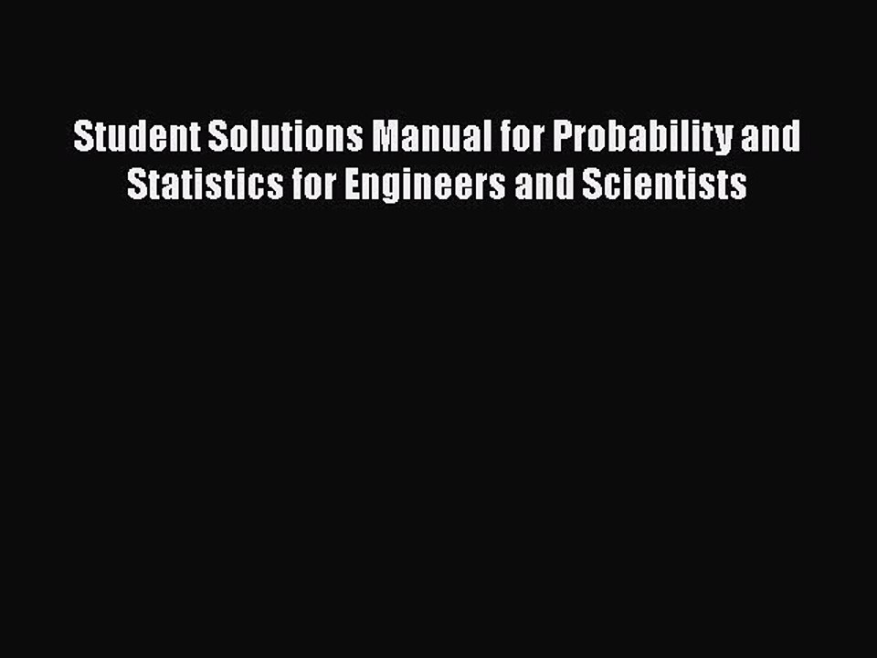 Download Student Solutions Manual for Probability and Statistics for Engineers and Scientists