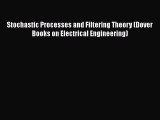 Read Stochastic Processes and Filtering Theory (Dover Books on Electrical Engineering) PDF