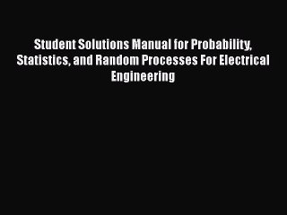 Download Student Solutions Manual For Probability Statistics And Random Processes For Electrical Video Dailymotion