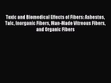 Download Toxic and Biomedical Effects of Fibers: Asbestos Talc Inorganic Fibers Man-Made Vitreous