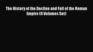[PDF] The History of the Decline and Fall of the Roman Empire (8 Volumes Set) [Download] Full