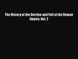 [PDF] The History of the Decline and Fall of the Roman Empire Vol. 2 [Read] Online