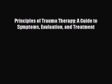 Read Principles of Trauma Therapy: A Guide to Symptoms Evaluation and Treatment Ebook Online