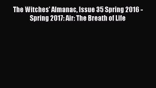 [PDF] The Witches' Almanac Issue 35 Spring 2016 - Spring 2017: Air: The Breath of Life [Download]