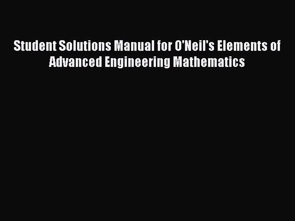 Download Student Solutions Manual for O'Neil's Elements of Advanced Engineering Mathematics