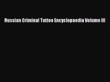 Read Russian Criminal Tattoo Encyclopaedia Volume III Ebook Free
