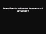 [PDF] Federal Benefits for Veterans Dependents and Survivors 2014 [Download] Online