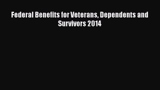 [PDF] Federal Benefits for Veterans Dependents and Survivors 2014 [Download] Online