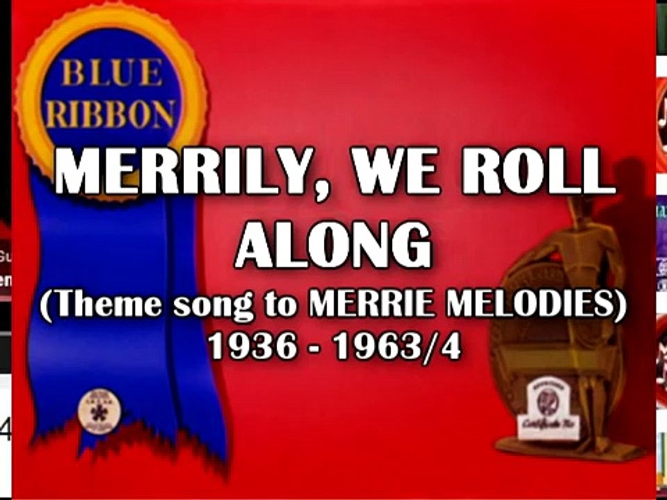OUTDATED (see below for recent version)Theme song to Merrie Melodies (Merrily, We Roll Along)