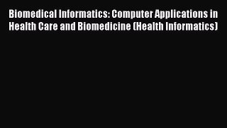 [PDF] Biomedical Informatics: Computer Applications in Health Care and Biomedicine (Health