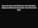 [PDF] Absaroka-Beartooth Wilderness West [Gardiner Livingston] (National Geographic Trails