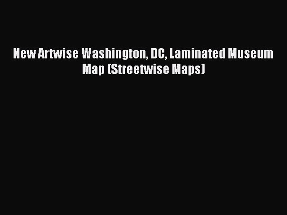 [PDF] New Artwise Washington DC Laminated Museum Map (Streetwise Maps) [Download] Full Ebook