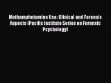 Download Methamphetamine Use: Clinical and Forensic Aspects (Pacific Institute Series on Forensic