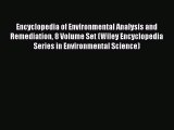 Read Encyclopedia of Environmental Analysis and Remediation 8 Volume Set (Wiley Encyclopedia