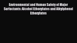 Read Environmental and Human Safety of Major Surfactants: Alcohol Ethoxylates and Alkylphenol
