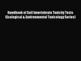 Read Handbook of Soil Invertebrate Toxicity Tests (Ecological & Environmental Toxicology Series)