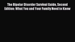 Read The Bipolar Disorder Survival Guide Second Edition: What You and Your Family Need to Know