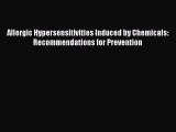 Read Allergic Hypersensitivities Induced by Chemicals: Recommendations for Prevention PDF Free