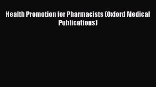 Read Health Promotion for Pharmacists (Oxford Medical Publications) Ebook Free