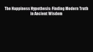 Read The Happiness Hypothesis: Finding Modern Truth in Ancient Wisdom Ebook Online