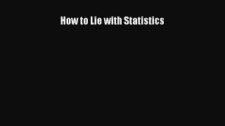 Read How to Lie with Statistics Ebook Free