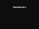 Download Tokyo Ghoul Vol. 6 Ebook Online