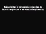 Read Fundamentals of aerospace engineering: An introductory course to aeronautical engineering