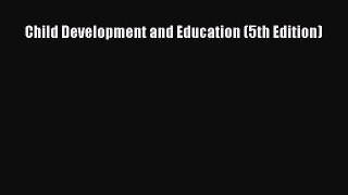 Download Child Development and Education (5th Edition) PDF Online