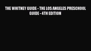[PDF] THE WHITNEY GUIDE - THE LOS ANGELES PRESCHOOL GUIDE - 4TH EDITION [Read] Full Ebook