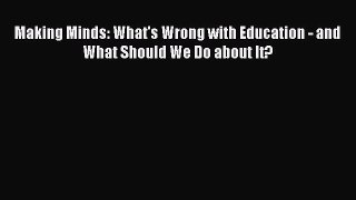 [PDF] Making Minds: What's Wrong with Education - and What Should We Do about It? [Read] Full