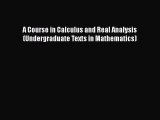Read A Course in Calculus and Real Analysis (Undergraduate Texts in Mathematics) Ebook Free