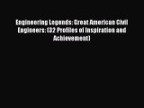 Read Engineering Legends: Great American Civil Engineers: (32 Profiles of Inspiration and Achievement)