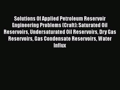 Download Solutions Of Applied Petroleum Reservoir Engineering Problems (Craft): Saturated Oil