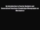Read An Introduction to Fourier Analysis and Generalised Functions (Cambridge Monographs on