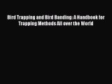 Read Bird Trapping and Bird Banding: A Handbook for Trapping Methods All over the World Ebook