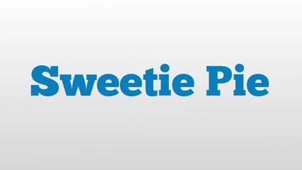 Sweetie Pie meaning and pronunciation