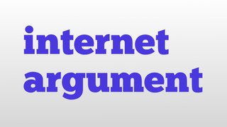 internet argument meaning and pronunciation