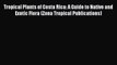 Download Tropical Plants of Costa Rica: A Guide to Native and Exotic Flora (Zona Tropical Publications)