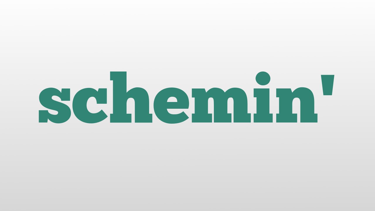 schemin' meaning and pronunciation