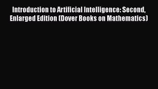 Read Introduction to Artificial Intelligence: Second Enlarged Edition (Dover Books on Mathematics)
